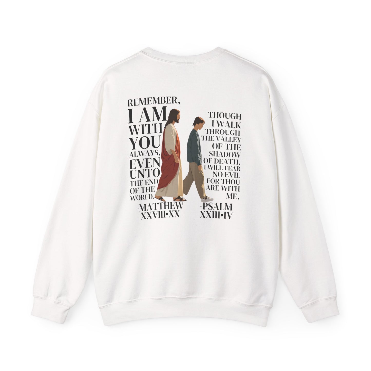 I AM WITH YOU ALWAYS Crewneck (Matthew 28:20)