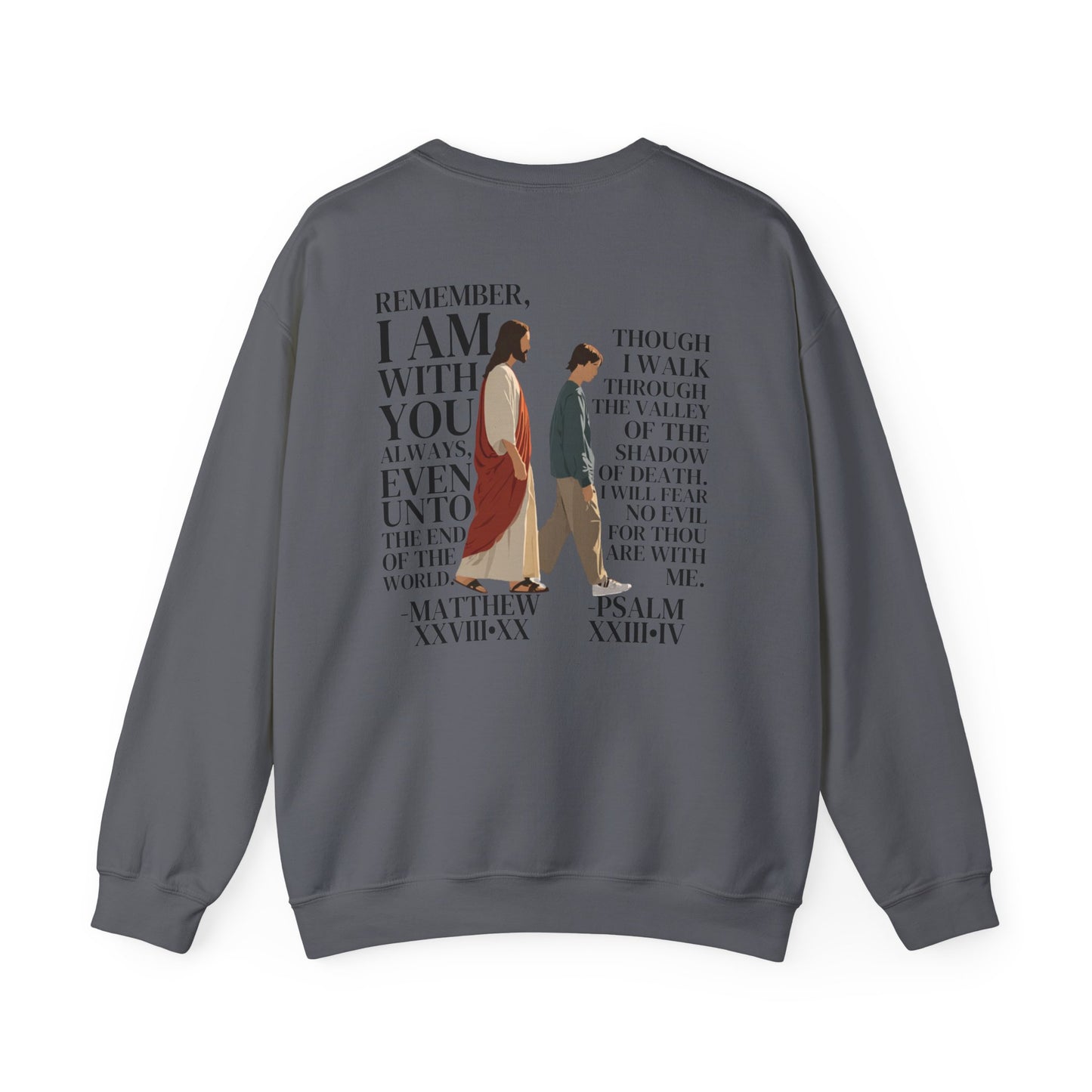 I AM WITH YOU ALWAYS Crewneck (Matthew 28:20)