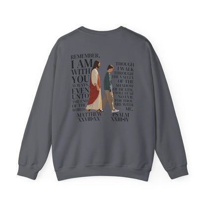 I AM WITH YOU ALWAYS Crewneck (Matthew 28:20)