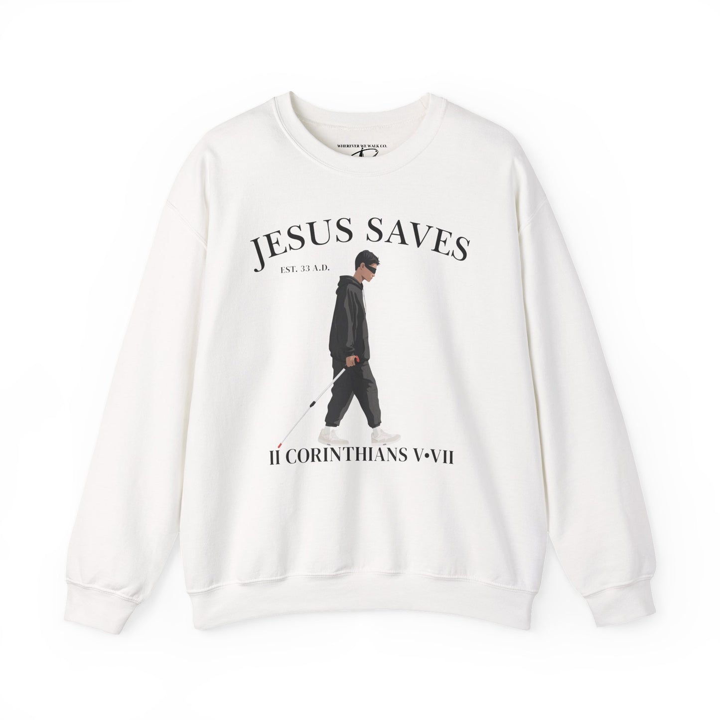 JESUS SAVES – Faith Not Sight Crewneck (II Corinthians 5:7)