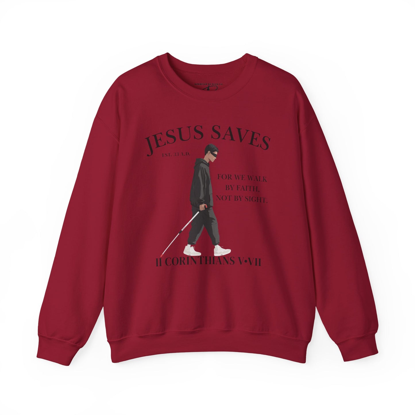 JESUS SAVES – Faith Not Sight Crewneck (II Corinthians 5:7) | Front Print Only