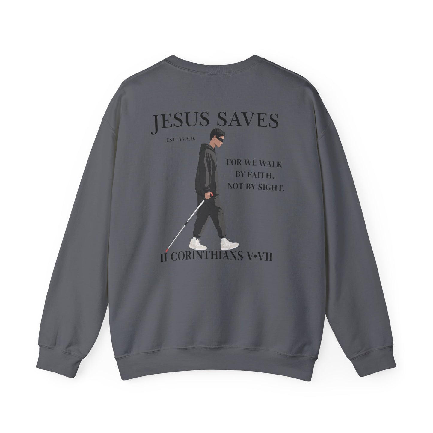 JESUS SAVES – Faith Not Sight Crewneck (II Corinthians 5:7)
