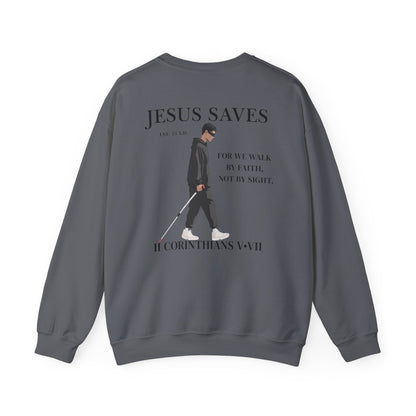 JESUS SAVES – Faith Not Sight Crewneck (II Corinthians 5:7)