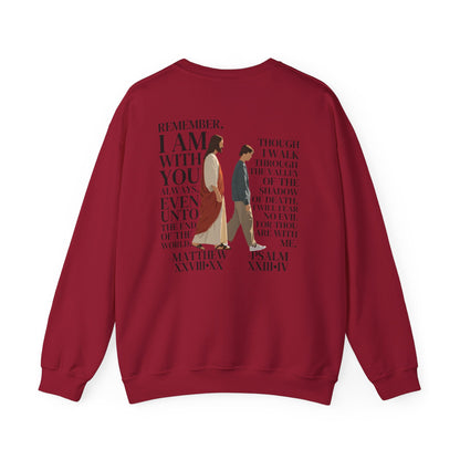 I AM WITH YOU ALWAYS Crewneck (Matthew 28:20)