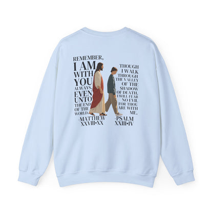 I AM WITH YOU ALWAYS Crewneck (Matthew 28:20)