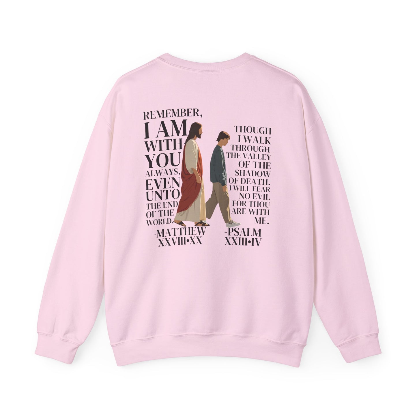 I AM WITH YOU ALWAYS Crewneck (Matthew 28:20)