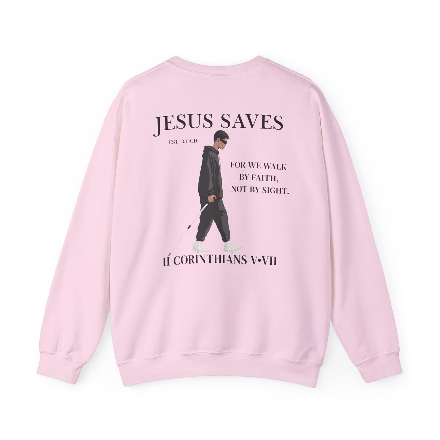 JESUS SAVES – Faith Not Sight Crewneck (II Corinthians 5:7)