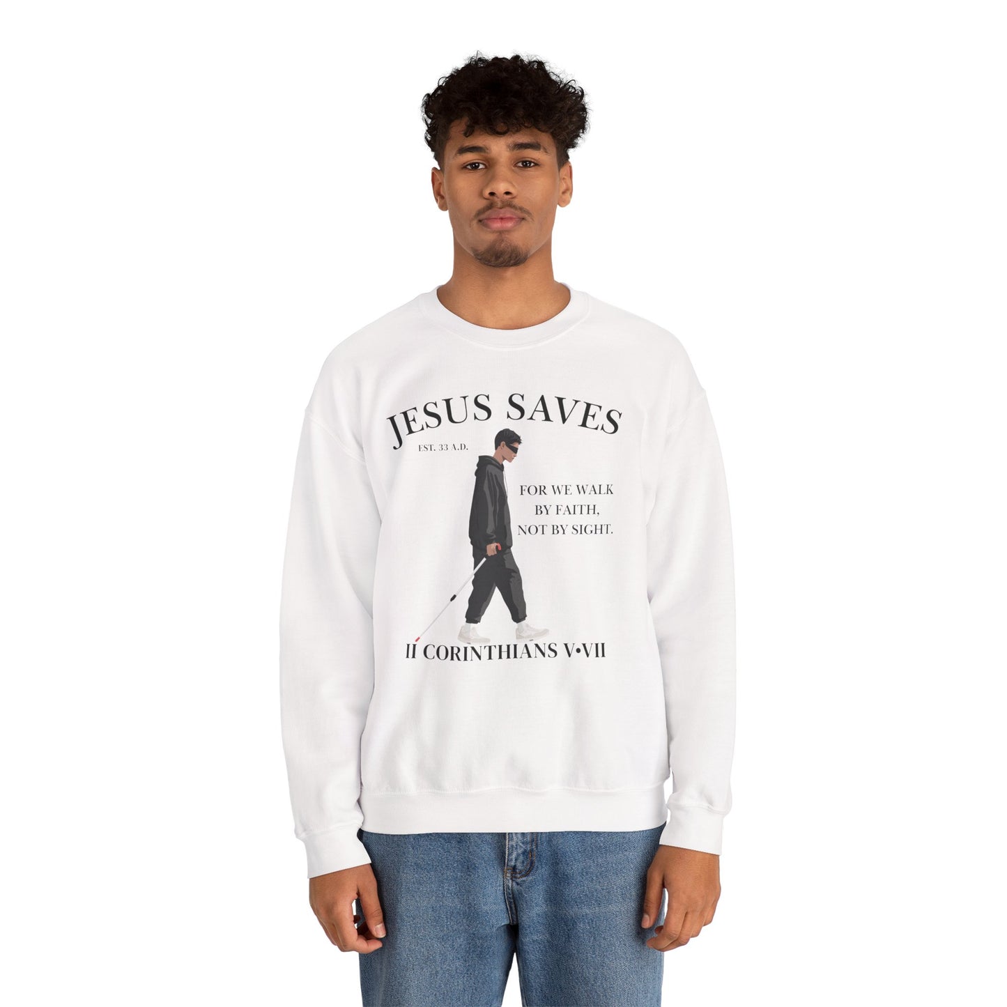 JESUS SAVES – Faith Not Sight Crewneck (II Corinthians 5:7) | Front Print Only