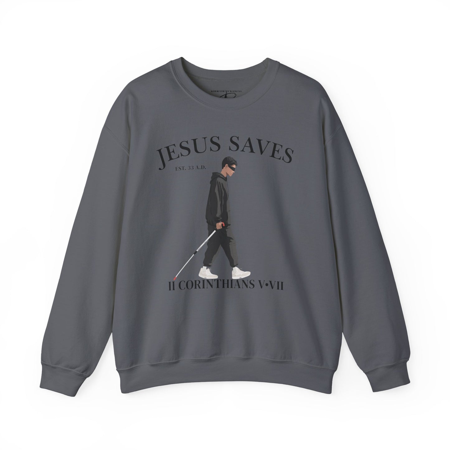 JESUS SAVES – Faith Not Sight Crewneck (II Corinthians 5:7)