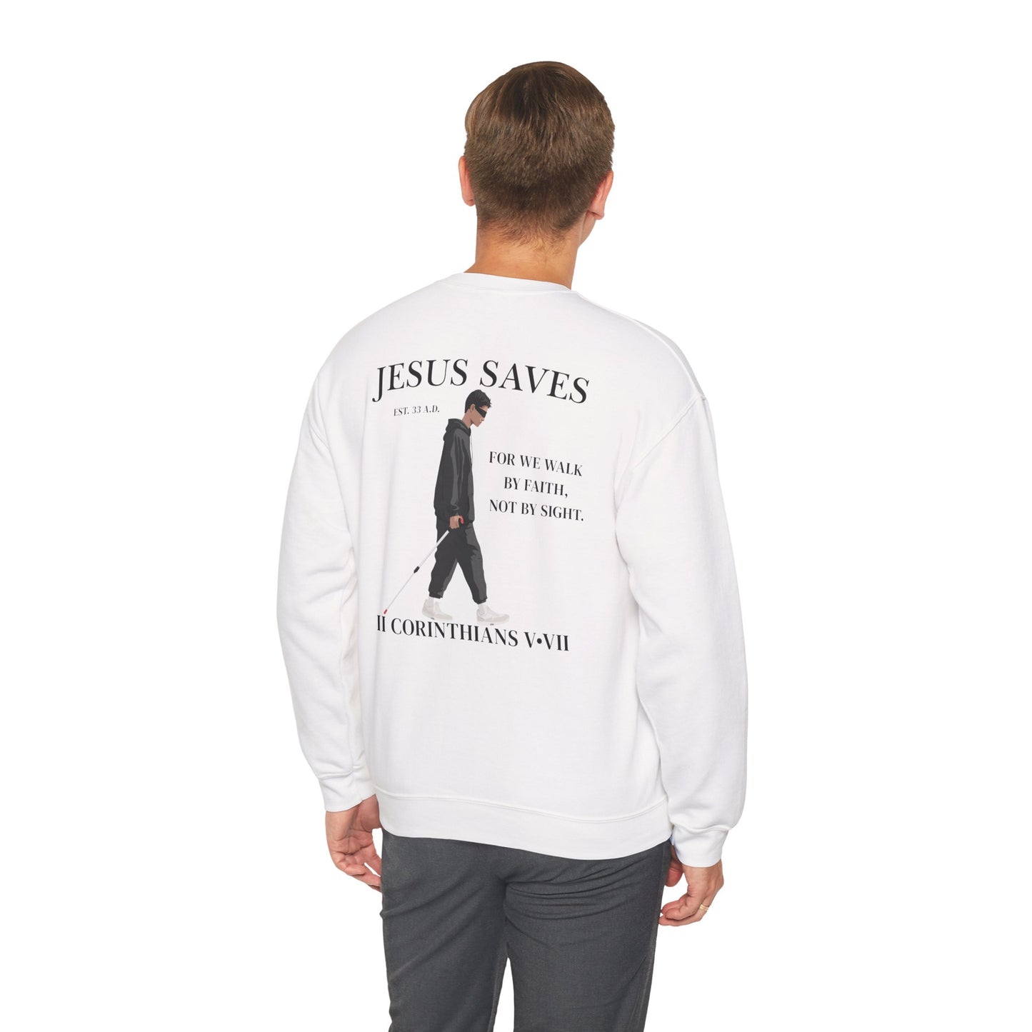 JESUS SAVES – Faith Not Sight Crewneck (II Corinthians 5:7)